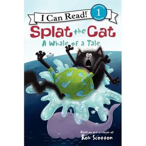 Splat the Cat: A Whale of a Tale -- Rob Scotton